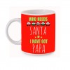 Who Needs Santa I Have Got Papa Coffee Mug