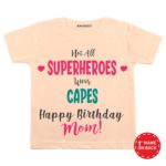 Not All Superheroes Wear Capes Mom! Baby Wear
