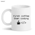 first coffe then coding coffe mugs2