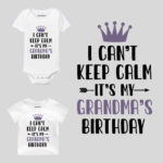 I Can’t Keep Calm It’s My Grandma’s Birthday Baby Wear