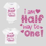 I am Half Way To One! Baby Clothes