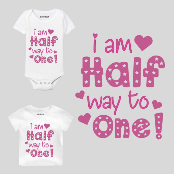 I am Half Way To One! Baby Clothes