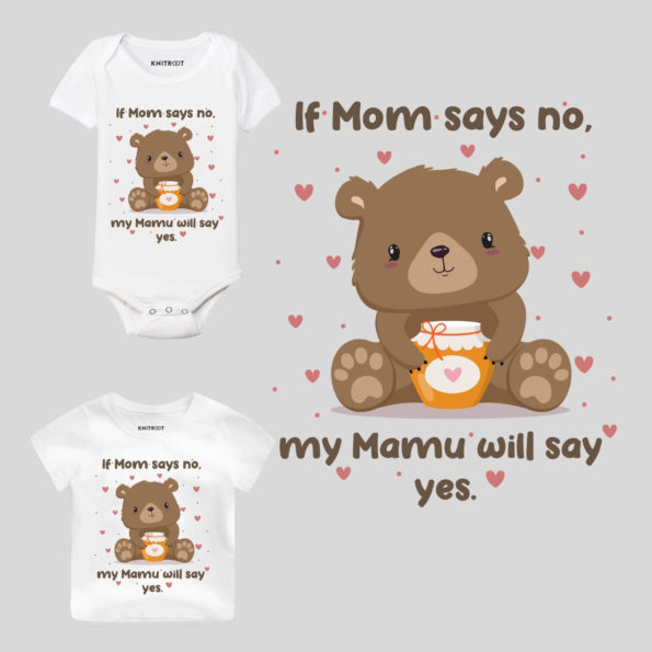 If Mom Says No My Mamu Will Say Yes Baby Outfit
