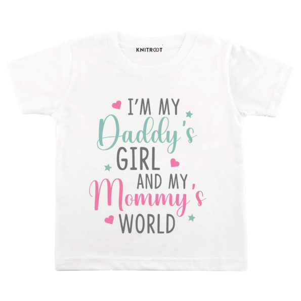 I’m My Daddy’s Girl And My Mommy’s World Tshirt