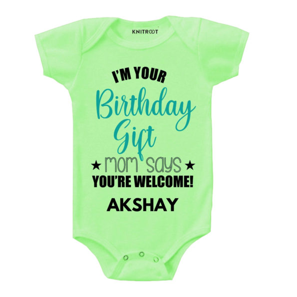 I’m Your Birthday Gift Mom Says You’re Welcome! Onesie (Green)
