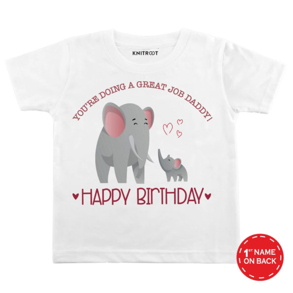 You’re Doing A Great Job Daddy! Happy Birthday T-Shirt