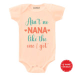 Ain’t Nana Like The One I Got Baby Outfit