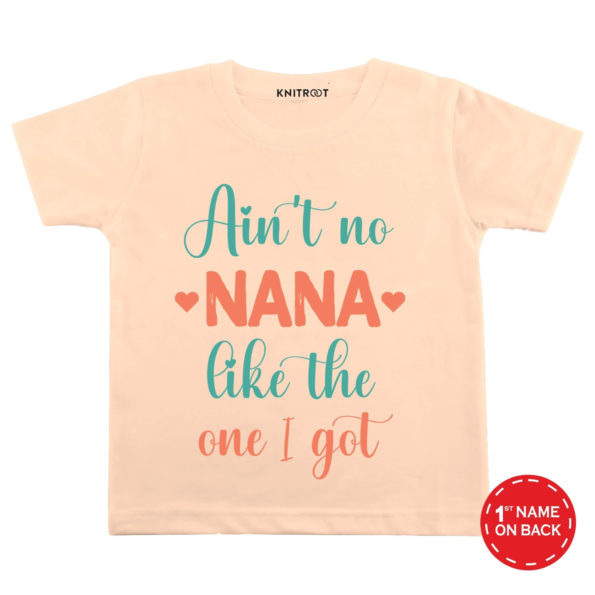 Ain’t Nana Like The One I Got T-shirt (Peach)