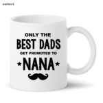 Best Dads Get Promoted To Nana Mug