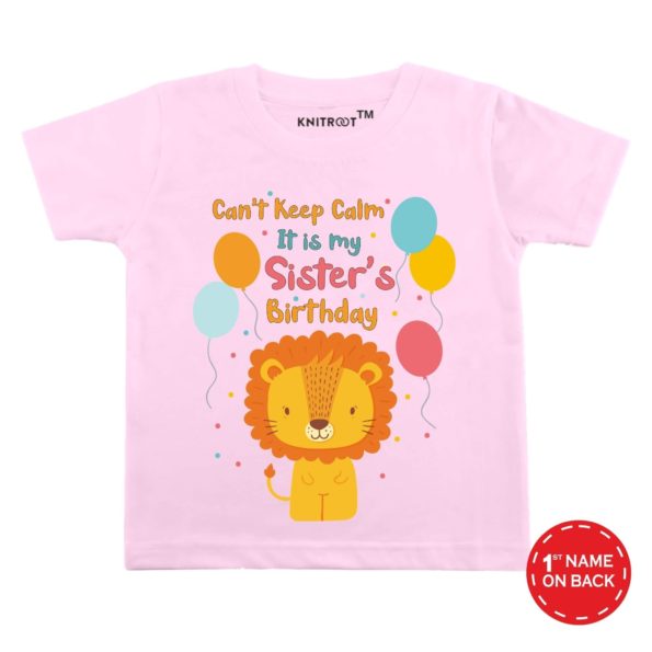 Can’t Keep Calm It’s My Sister’s Birthday T-shirt (Pink)