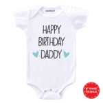 Happy Birthday Daddy Stated Baby Wear