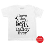 I Have The Best Daddy Ever Baby Wear