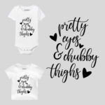 Pretty Eyes & Chubby Thighs Baby Clothes