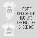 The Hug Life Chose Me Baby Clothes