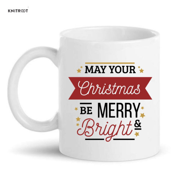 may your christmas be merry bright coffee mug