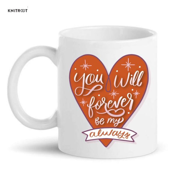 Forever be my Valentine Mug